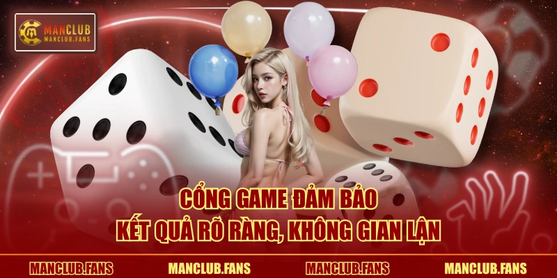 Cổng game đảm bảo kết quả rõ ràng, không gian lận