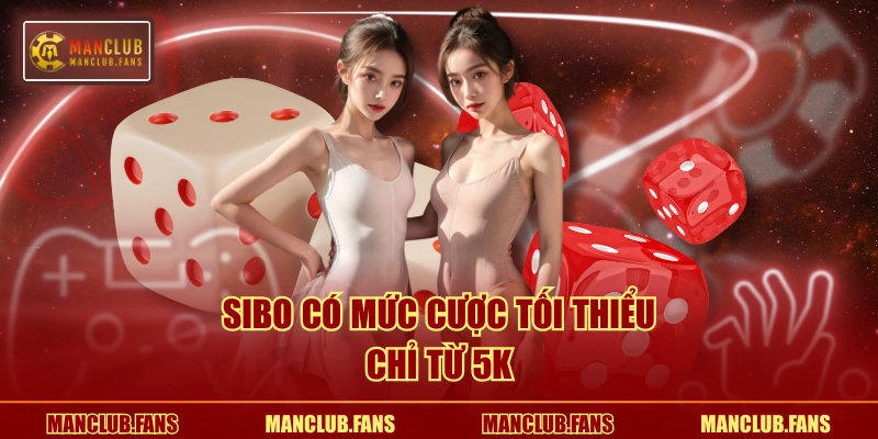 Sibo có mức cược tối thiểu chỉ từ 5K